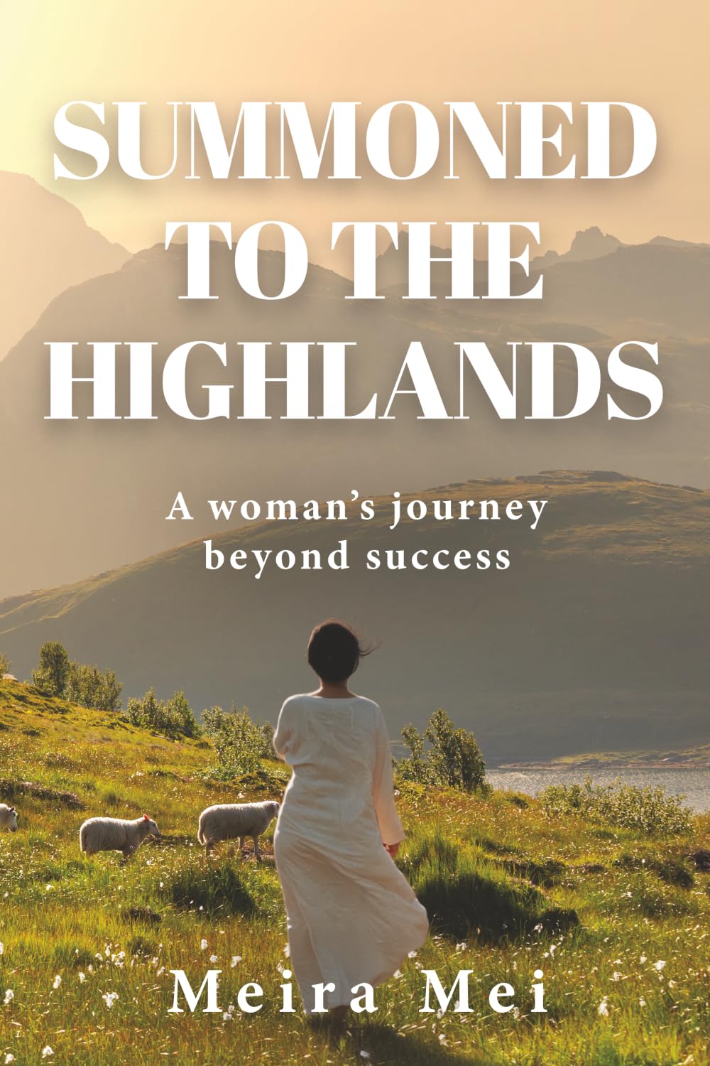 Summoned to the Highlands: A Woman's Journey Beyond Success