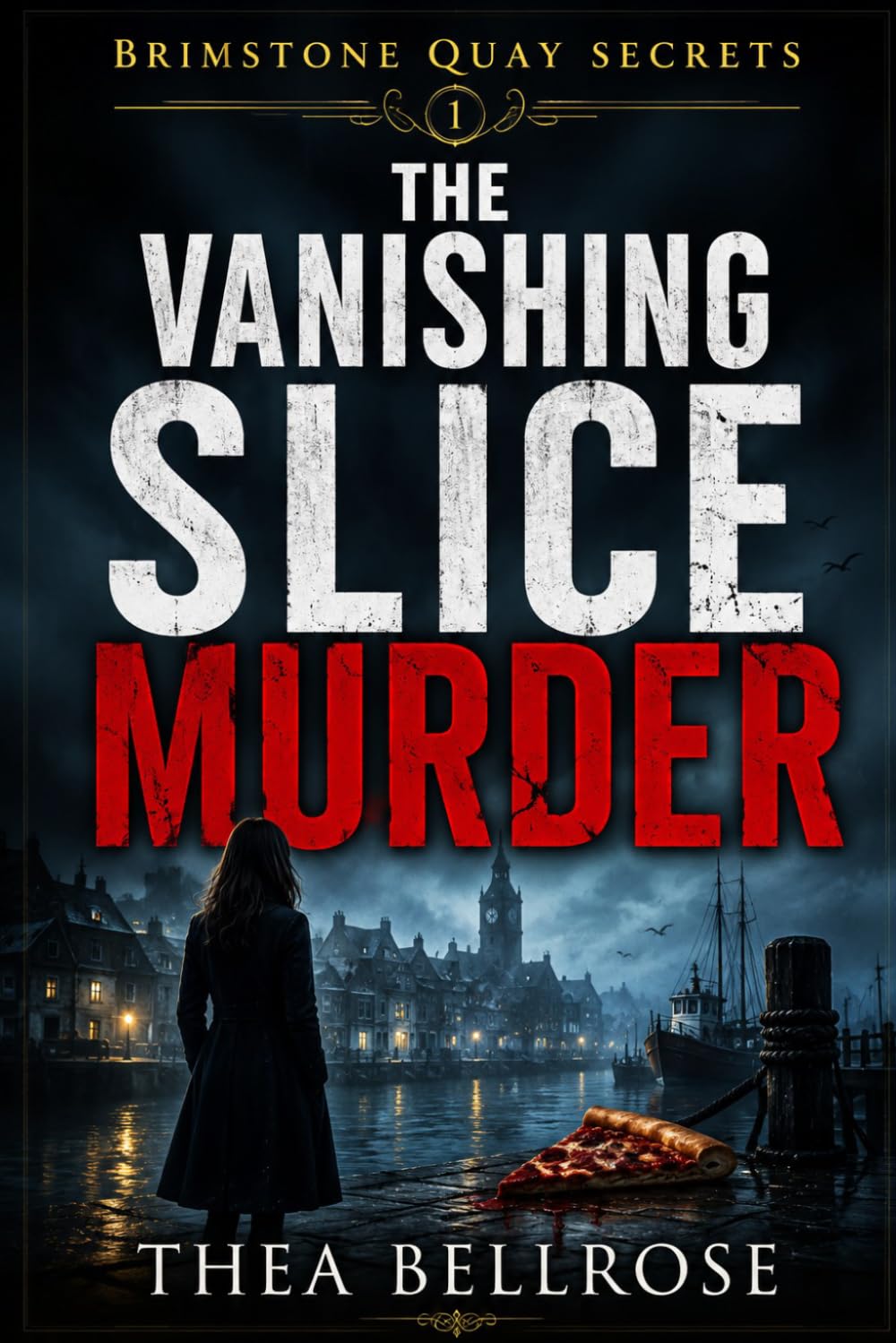 The Vanishing Slice Murder: A Coastal Cozy Mystery Series Where Every Murder Uncovers Another Secret Hidden Beneath the Harbor (Brimstone Quay Secrets)