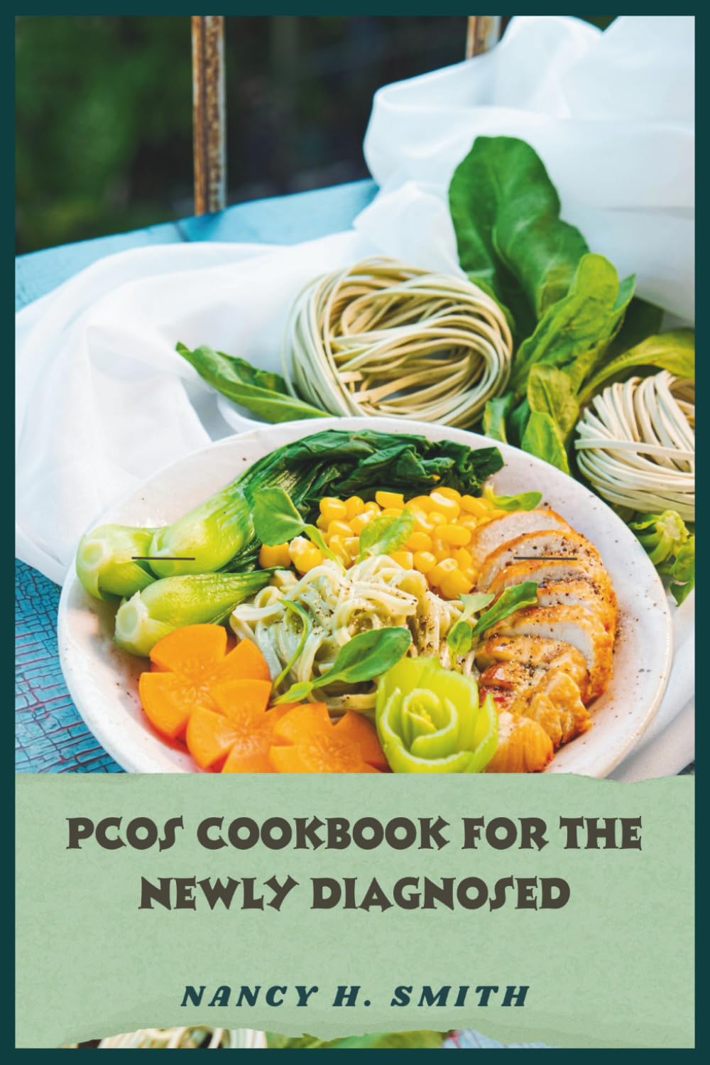 PCOS Cookbook for the Newly Diagnosed: Beginner-Friendly Meals to Manage Insulin Resistance, Ease Symptoms, and Support Hormone Health