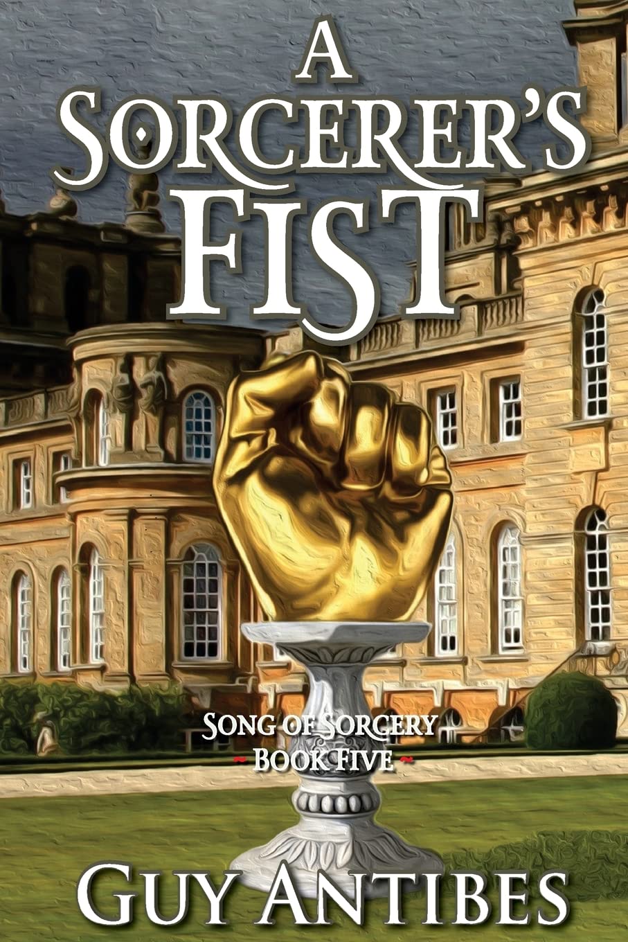 A Sorcerer's Fist: Volume 5 (Song of Sorcery)