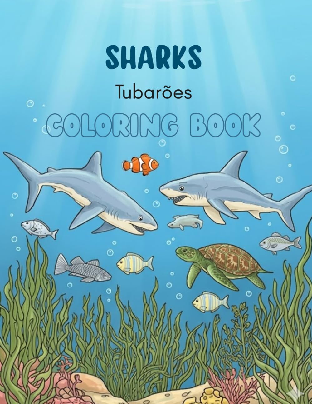 Sharks (Tubarões) Coloring Book: 30 Desenhos Incríveis de Tubarões, Grande Branco e Vida Marinha | Atividade Relaxante e Educativa | Formato Grande (Ocean Animals Coloring Book)