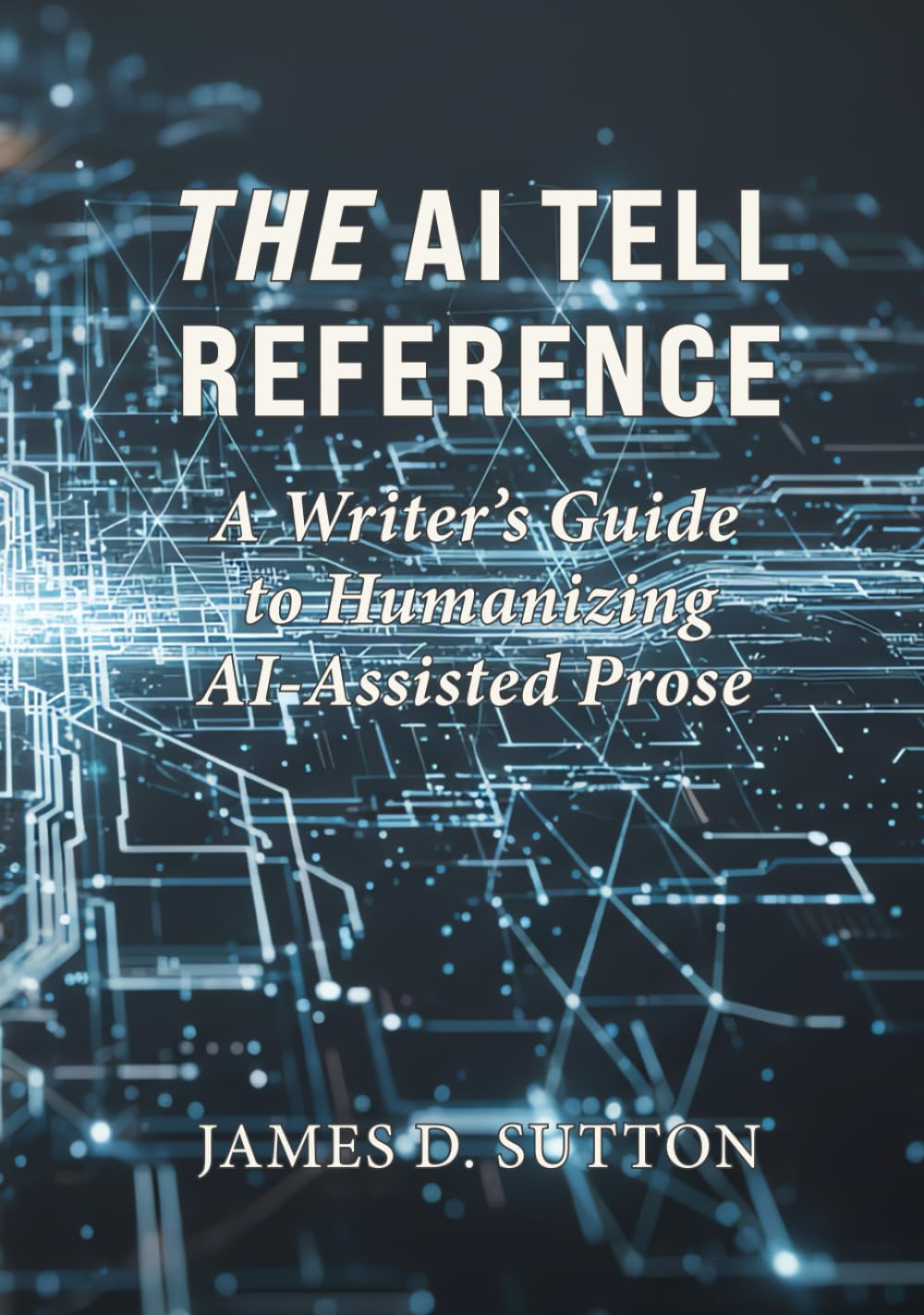 The AI Tell Reference: A Writer’s Guide to Humanizing AI-Assisted Prose
