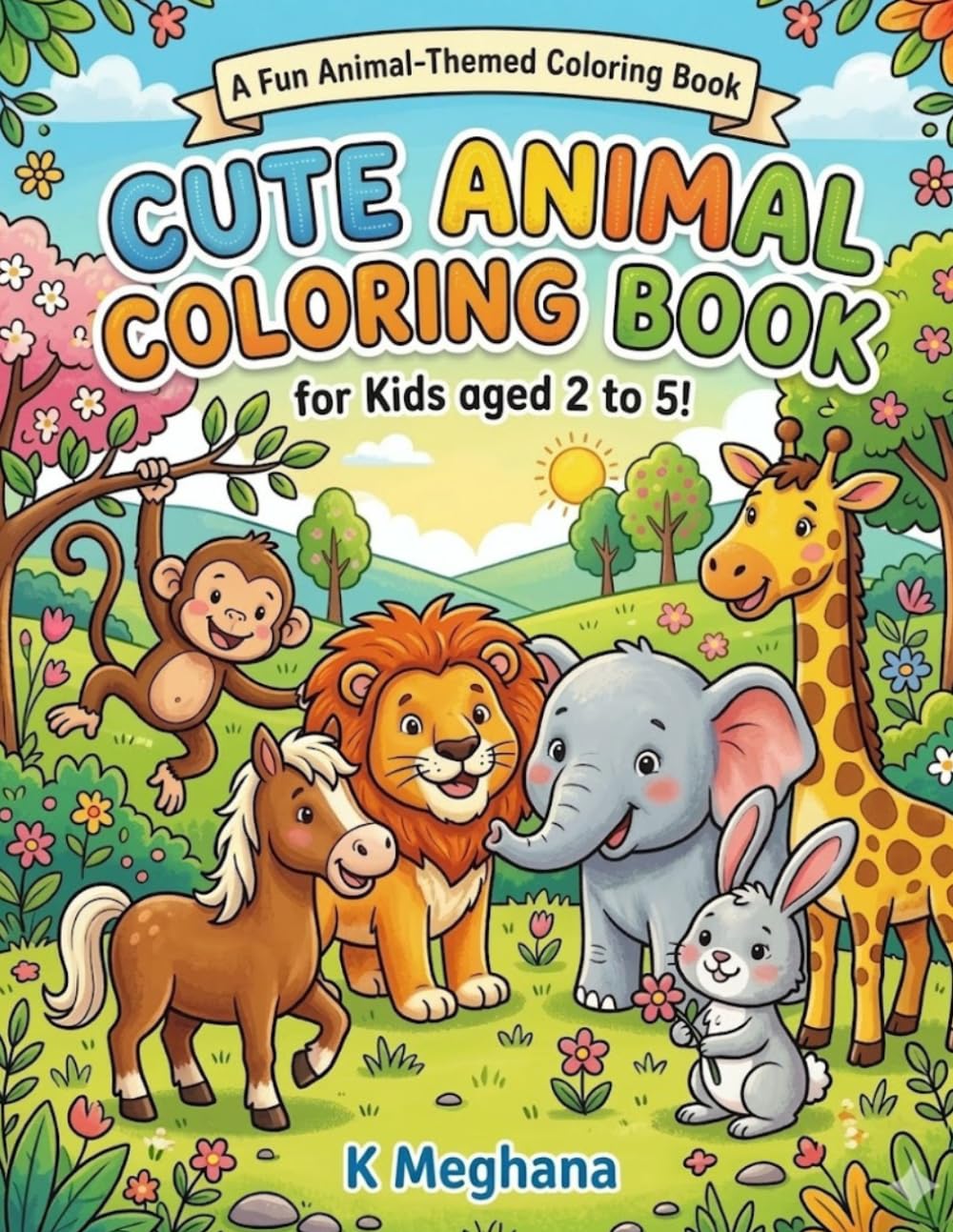 Cute Animal Colouring Book for kids age 2 to 5: Easy Animal Illustrations with Thick Lines for Early Learning and Fine Motor Skills Development
