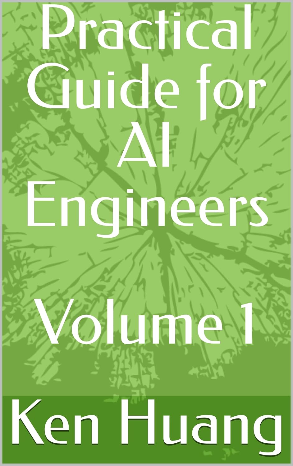 Amazon.com: Practical Guide for AI Engineers eBook : Huang, Ken: Kindle ...