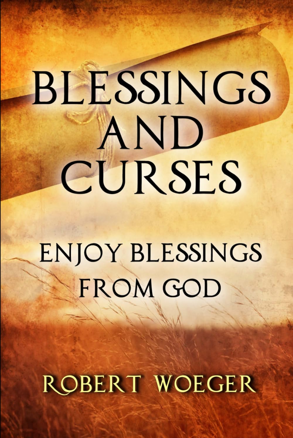 Blessings And Curses: Enjoy Blessings From God