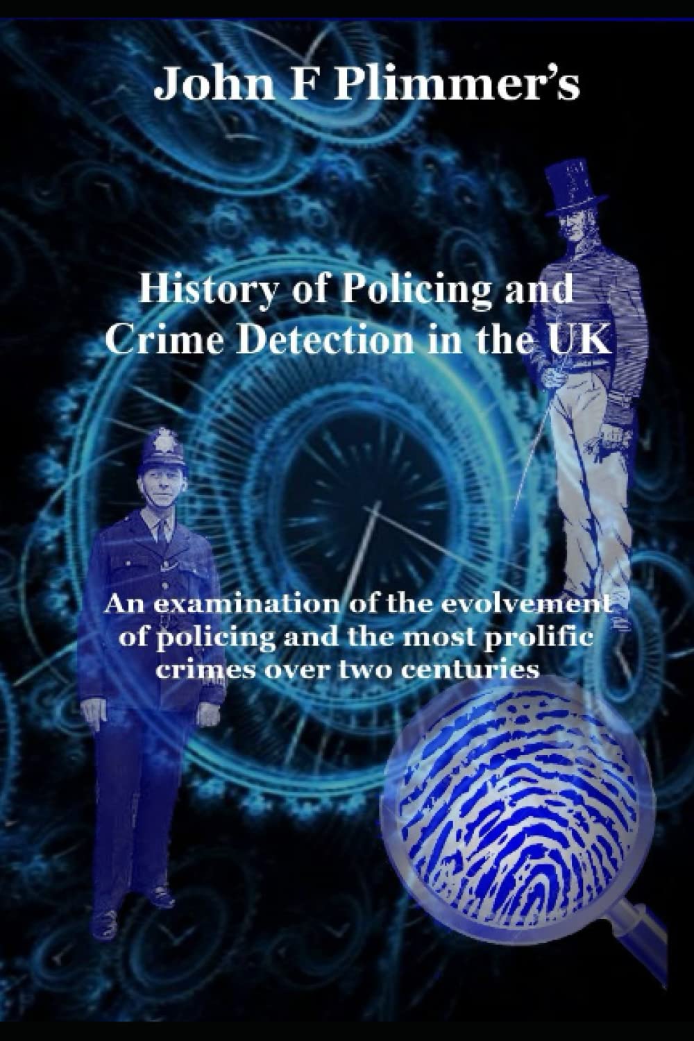 History of Policing and Crime Detection in the UK: an examination of the evolvement of policing and the most prolific crimes over two centuries