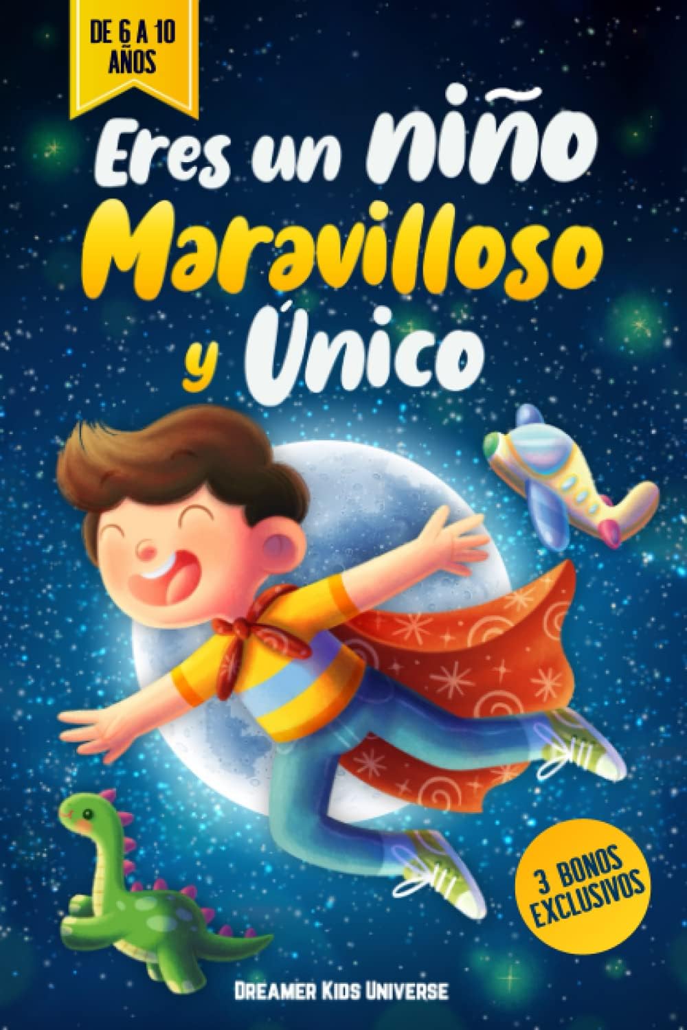 Eres un Niño Maravilloso y Único: Cuentos Infantiles fascinantes que inspiran Valor, Autosuficiencia y Confianza. +3 Bonos Exclusivos (Spanish Edition) Paperback – October 24, 2022