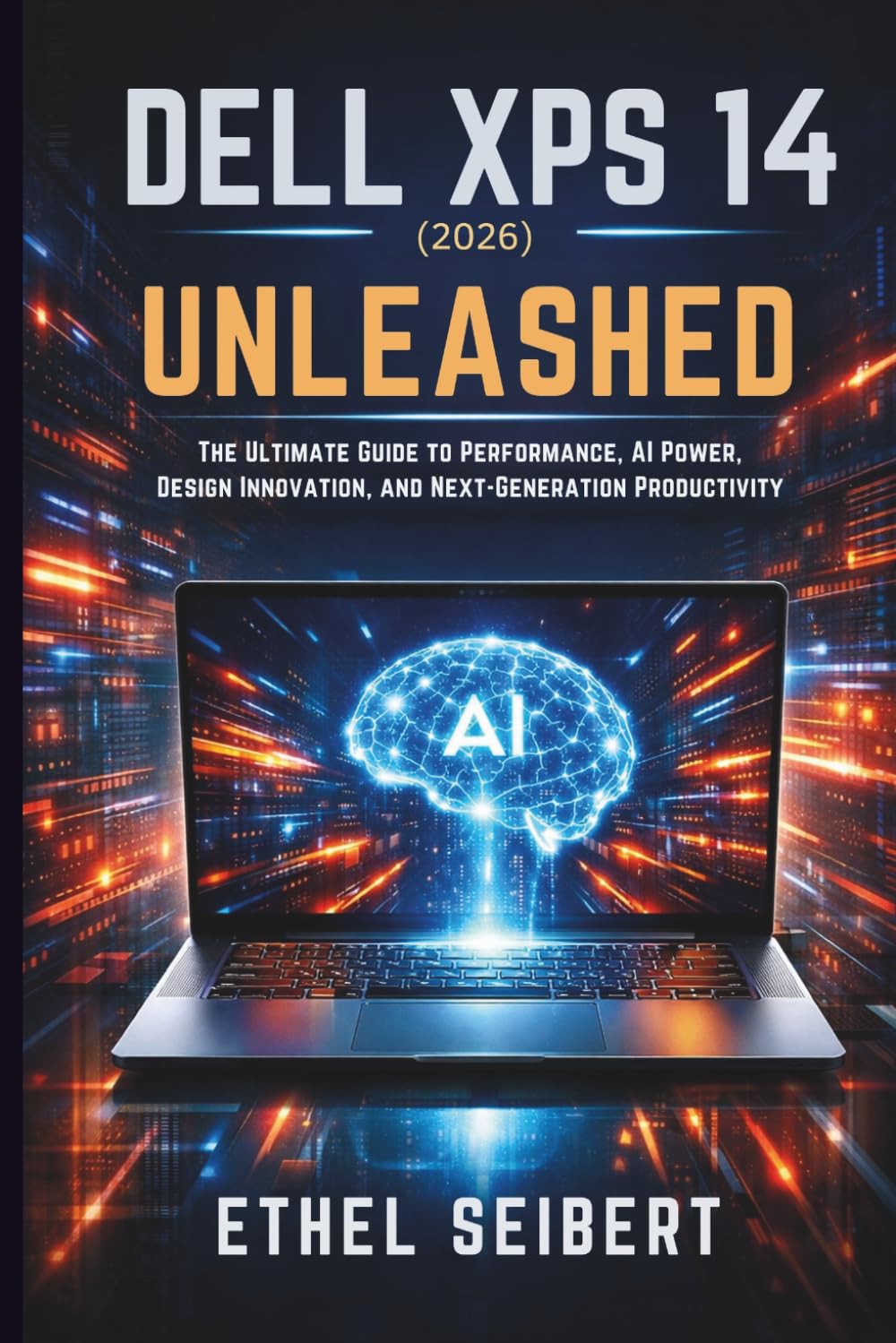 Dell XPS 14 (2026) Unleashed: The Ultimate Guide to Performance, AI Power, Design Innovation, and Next-Generation Productivity