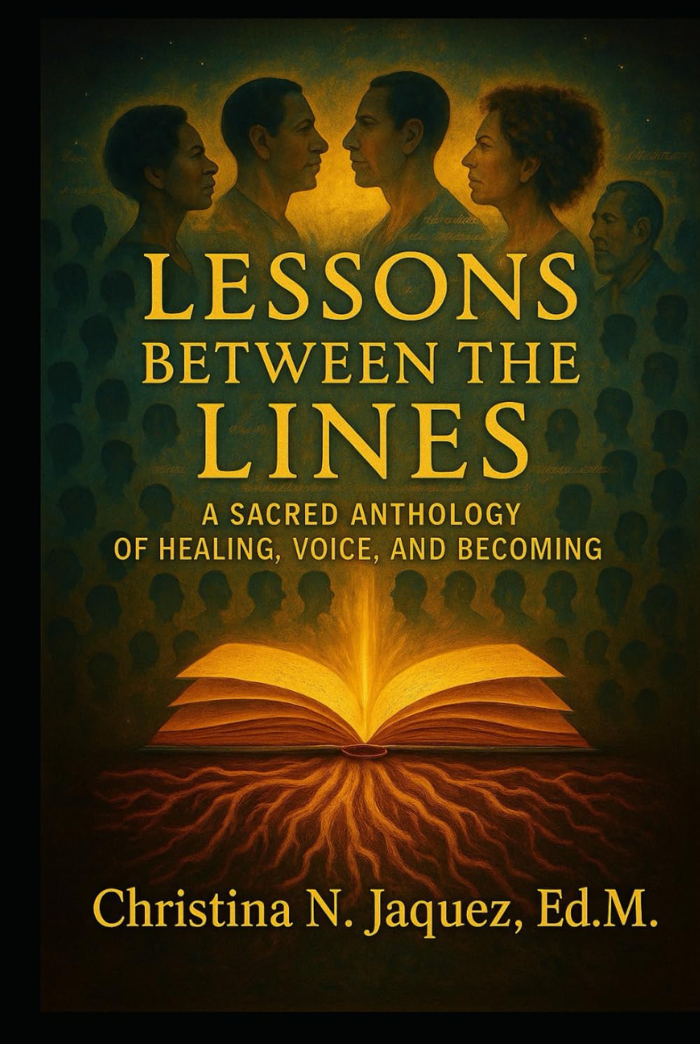 Lessons Between the Lines: A Sacred Anthology of Healing, Voice, and Becoming