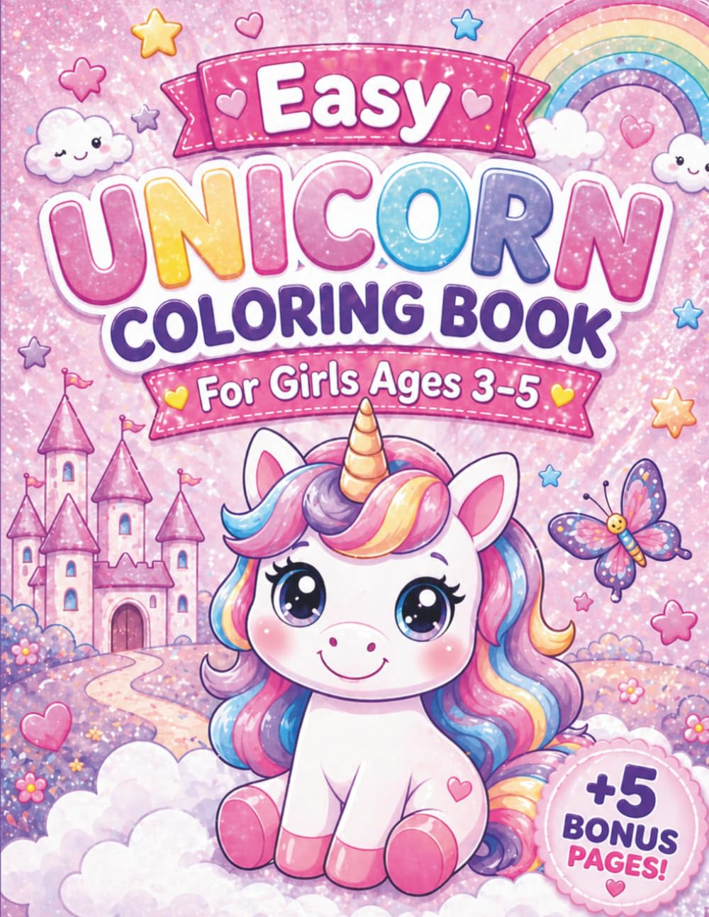 Easy Unicorn Coloring Book for Girls Ages 3–5: Cute and Simple Big Bold Designs | Fun and Magical Unicorn Coloring Pages for Toddlers and Preschoolers