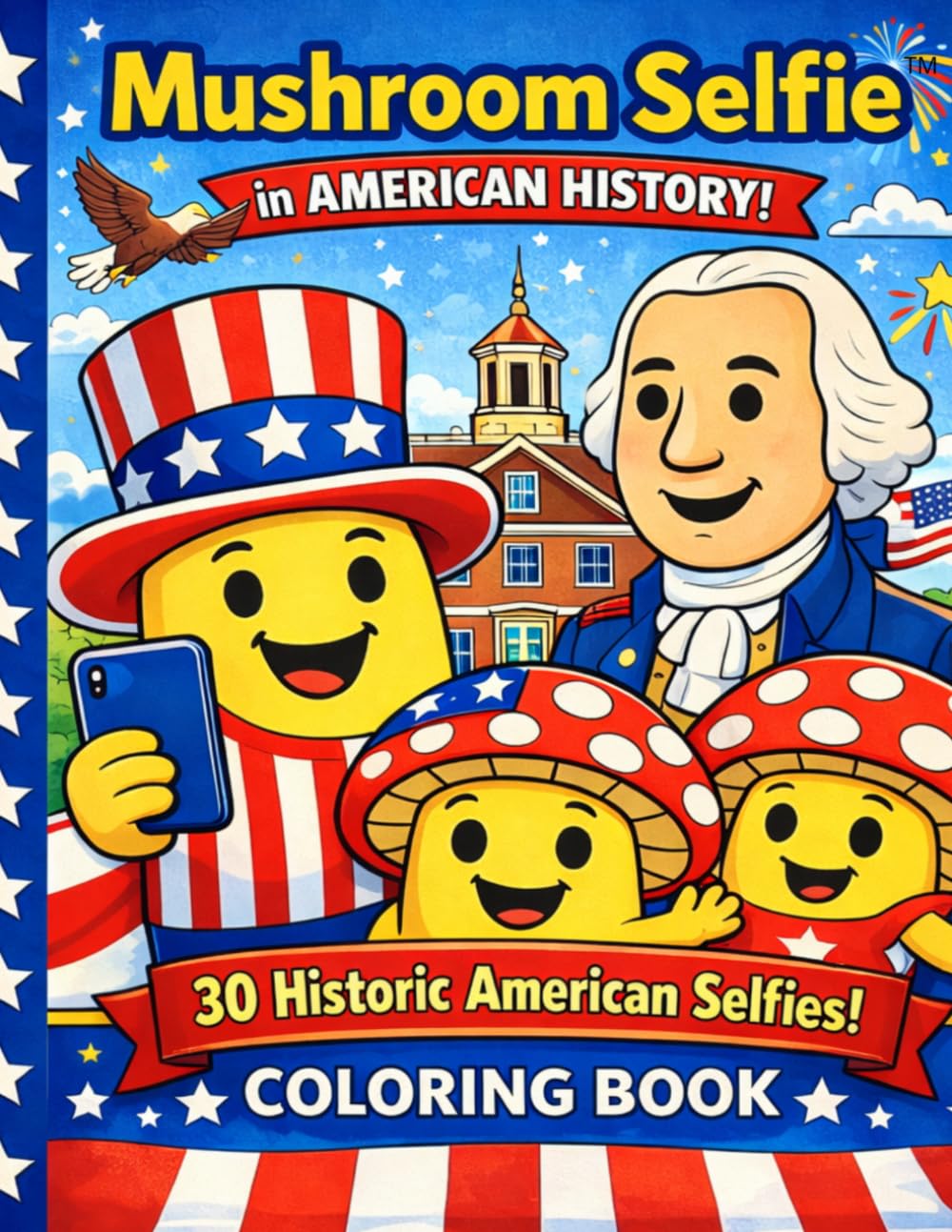 Mushroom Selfie in American History: A funny coloring book of mushroom selfies at famous moments in U.S. history