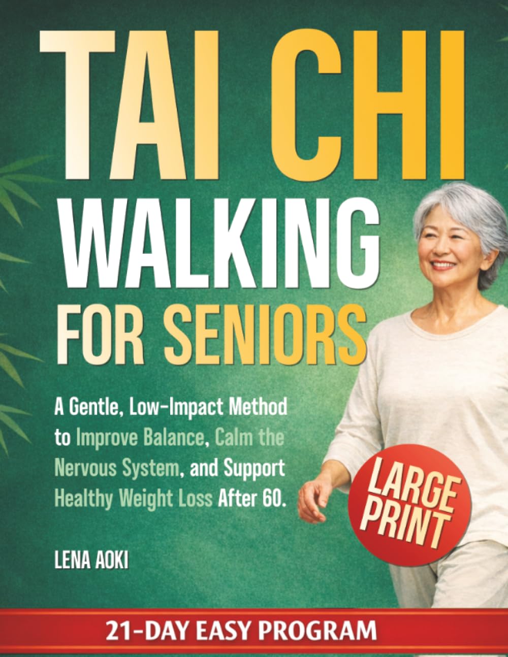 Tai Chi Walking for Seniors: A Gentle, Low-Impact Method to Improve Balance, Calm the Nervous System, and Support Healthy Weight Loss After 60.