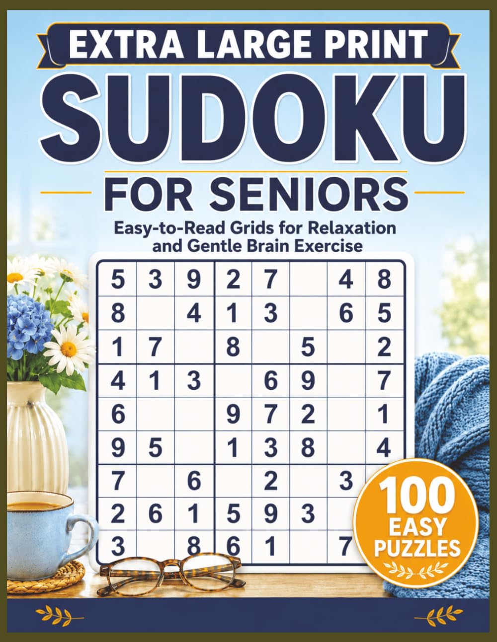 Extra Large Print Sudoku: 100 Relaxing and Gentle Brain Puzzles with Easy-to-Read Grids, Jumbo Numbers, and Full Solutions for Seniors
