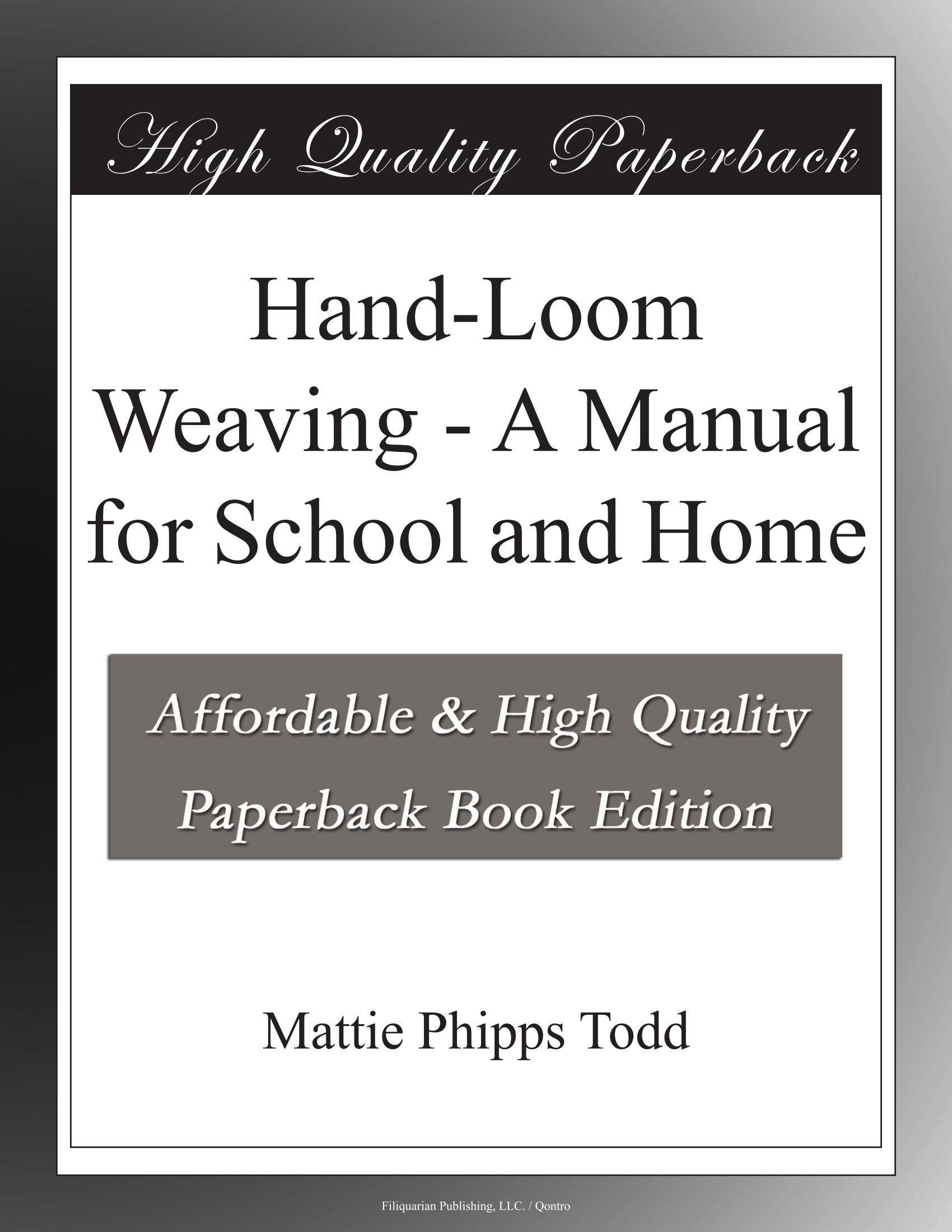 Hand-Loom Weaving - A Manual for School and Home