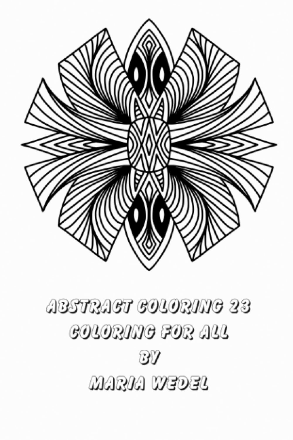 Abstract Coloring 23: 51 original drawings to enjoy and relax with !