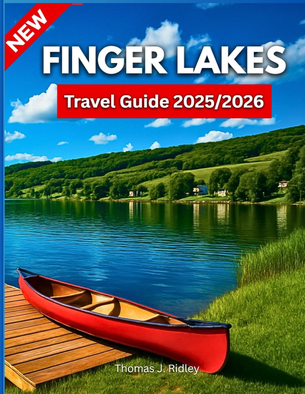 Finger Lakes Travel Guide 2025/2026: Explore Waterfalls, Wineries, Trails, Small Towns, Outdoor Escapes & Hidden Gems Across New York’s Most Scenic ... Pictures And Maps (On the Road Essentials)