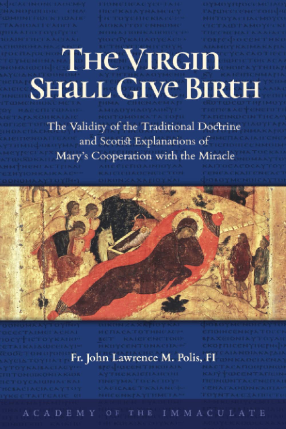 The Virgin Shall Give Birth: The Validity of the Traditional Doctrine and Scotist Explanations of Mary’s Cooperation with the Miracle