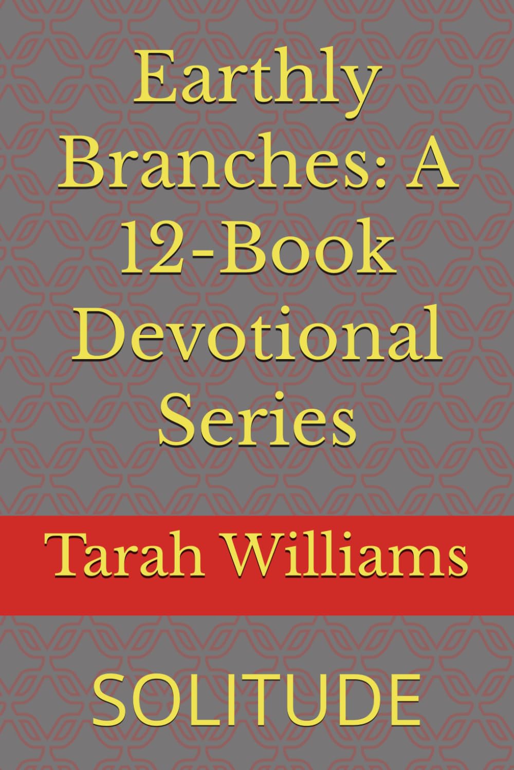 Earthly Branches: A 12-Book Devotional Series: SOLITUDE