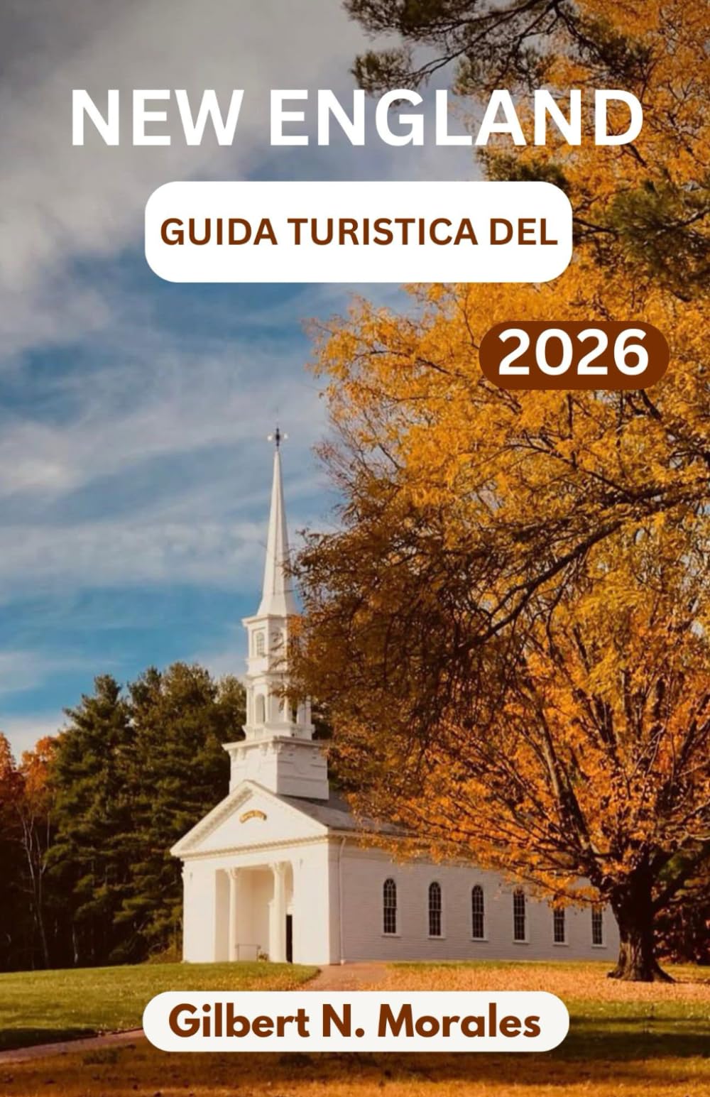 GUIDA TURISTICA DEL NEW ENGLAND 2026: Alla scoperta della vita costiera, dei paesaggi autunnali e delle tradizioni del vecchio mondo nel Nord-est