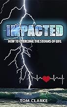 Impacted: How to Overcome the Storms of Life