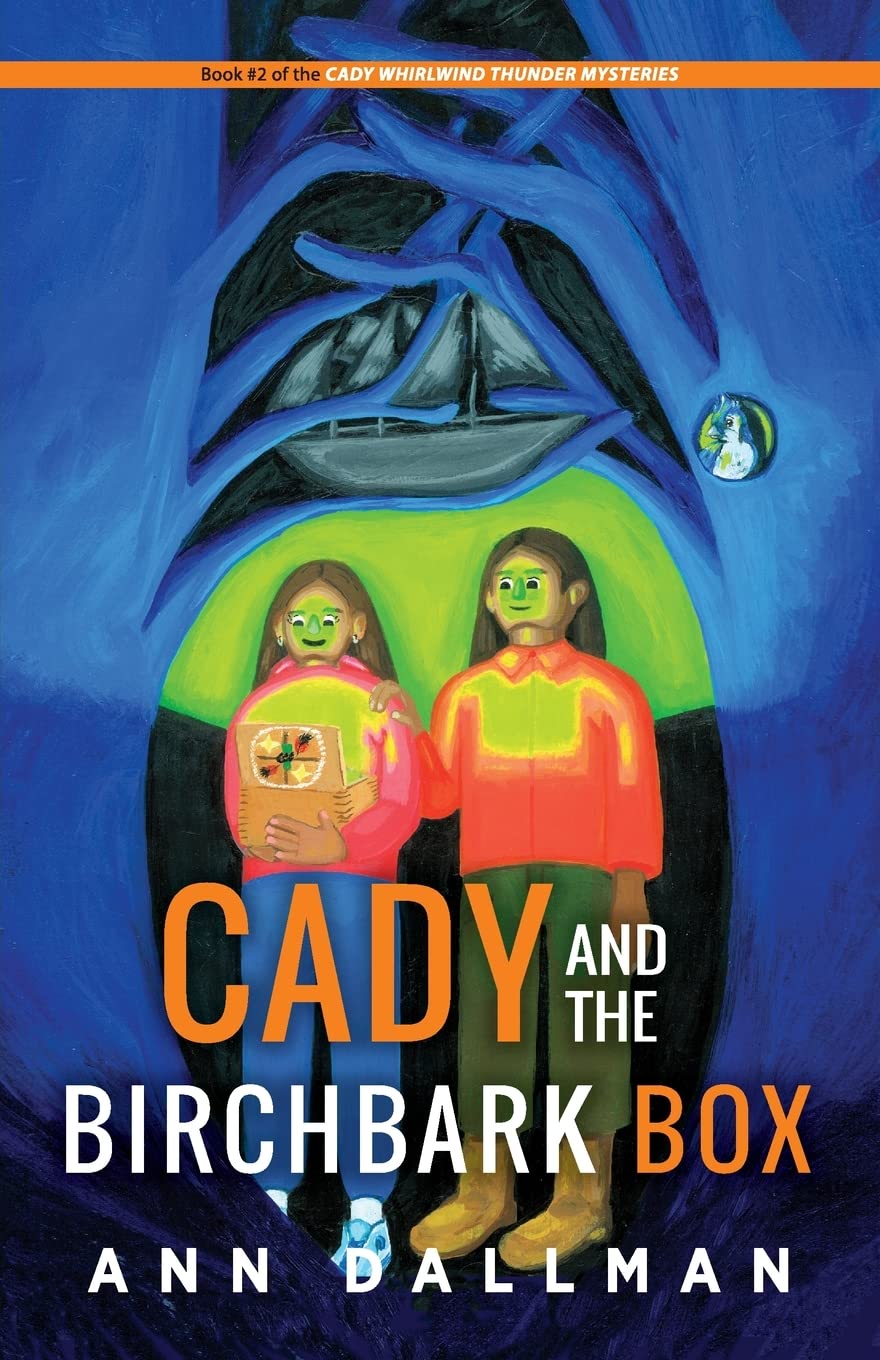 Cady and the Birchbark Box: A Cady Whirlwind Thunder Mystery (Cady Whirlwind Thunder Mysteries Book 2)