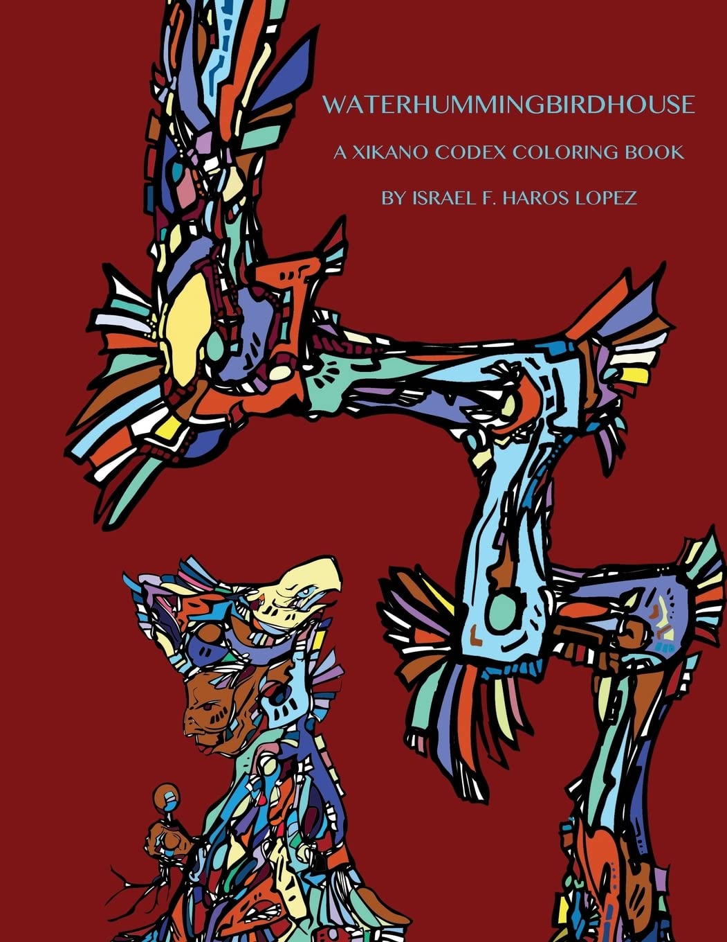 Waterhummingbirdhouse: A Chicano Codex Coloring Book