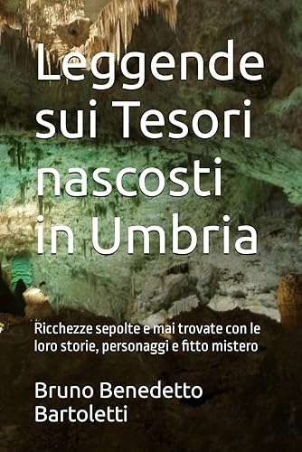 Leggende sui Tesori nascosti in Umbria: Ricchezze sepolte e mai trovate con le loro storie, personaggi e fitto mistero
