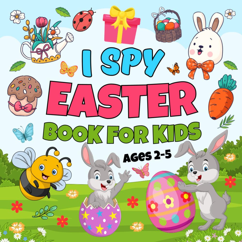 I Spy Easter Book For Kids Ages 2-5: A Cute and Educational I Spy Book for Curious Toddlers with Fun Easter Pictures A To Z | Easter Basket Stuffer