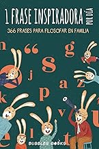 1 frase inspiradora por día. 366 frases para filosofar en familia.: Libro para niños y niñas que quieren reflexionar cada ...
