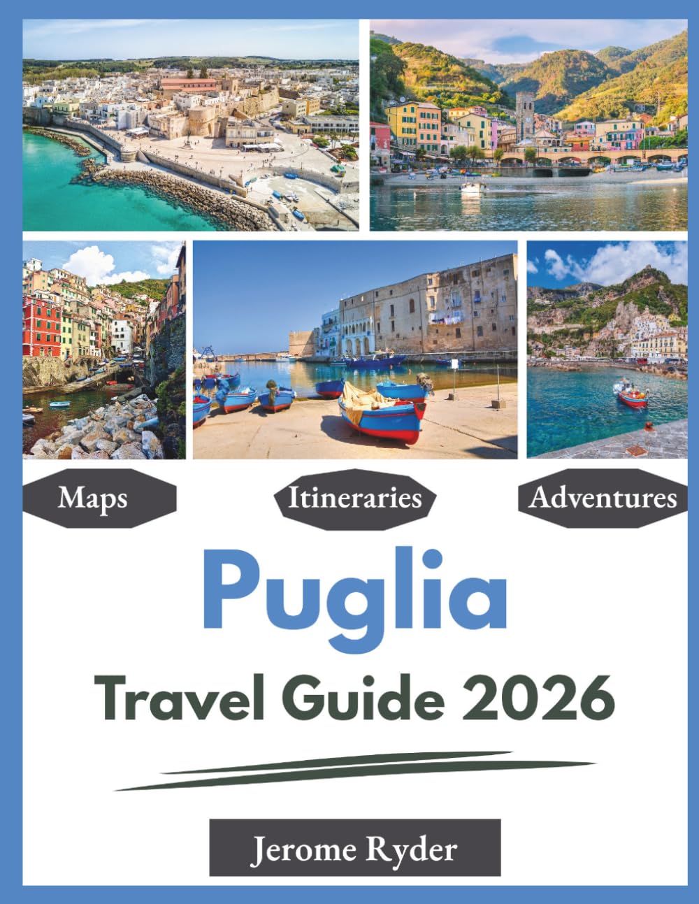 Puglia Travel Guide 2026: "Attractions, Culture, Cuisine"