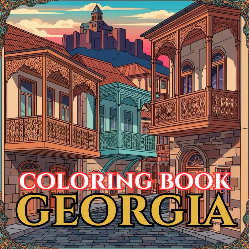 Timeless Georgia | A Journey Through Mountains, Wine & Living Tradition: An Intricate Adult Coloring Book Celebrating Georgian Culture, Heritage & ... (Adult Coloring Book. World Series.)