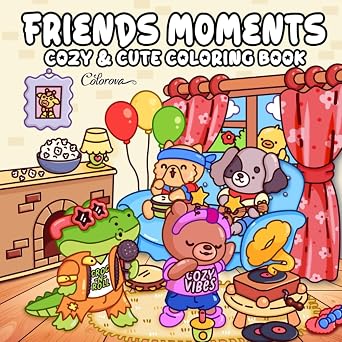 Friends Moments Cute and Cozy Coloring Book for Adults & Teens, Featuring Playful Times with Buddies, Sweet Adventures & Fun Everyday Activities for Relaxation Adorable Animal Characters