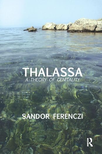 Thalassa: A Theory of Genitality (Maresfield Library)