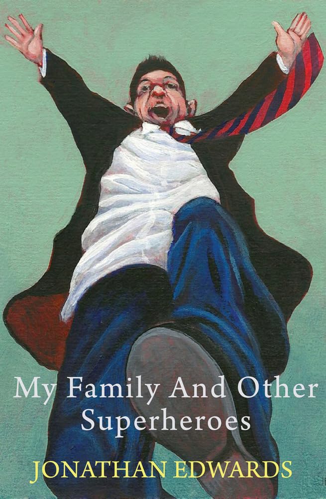 My Family and Other Superheroes : Jonathan Edwards