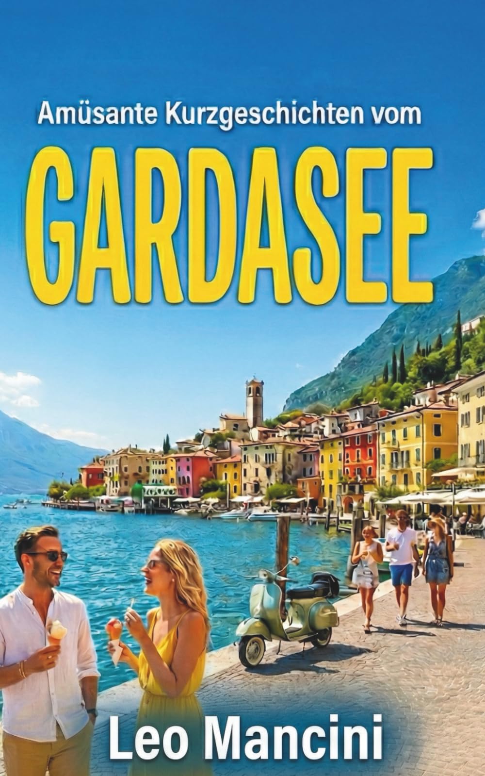 Amüsante Kurzgeschichten vom Gardasee | Deutsche Urlaubslektüre (Heiteres Mittelmeer)