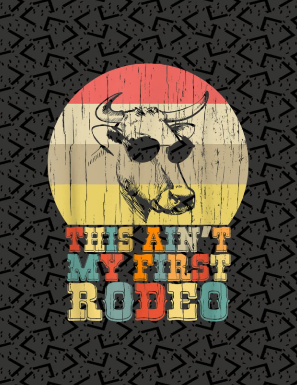 This Ain't My First Rodeo Notebook Journal: 8.5 X 11 In -120 Page Great quotes Motivation for Inspirational Journals for All Age