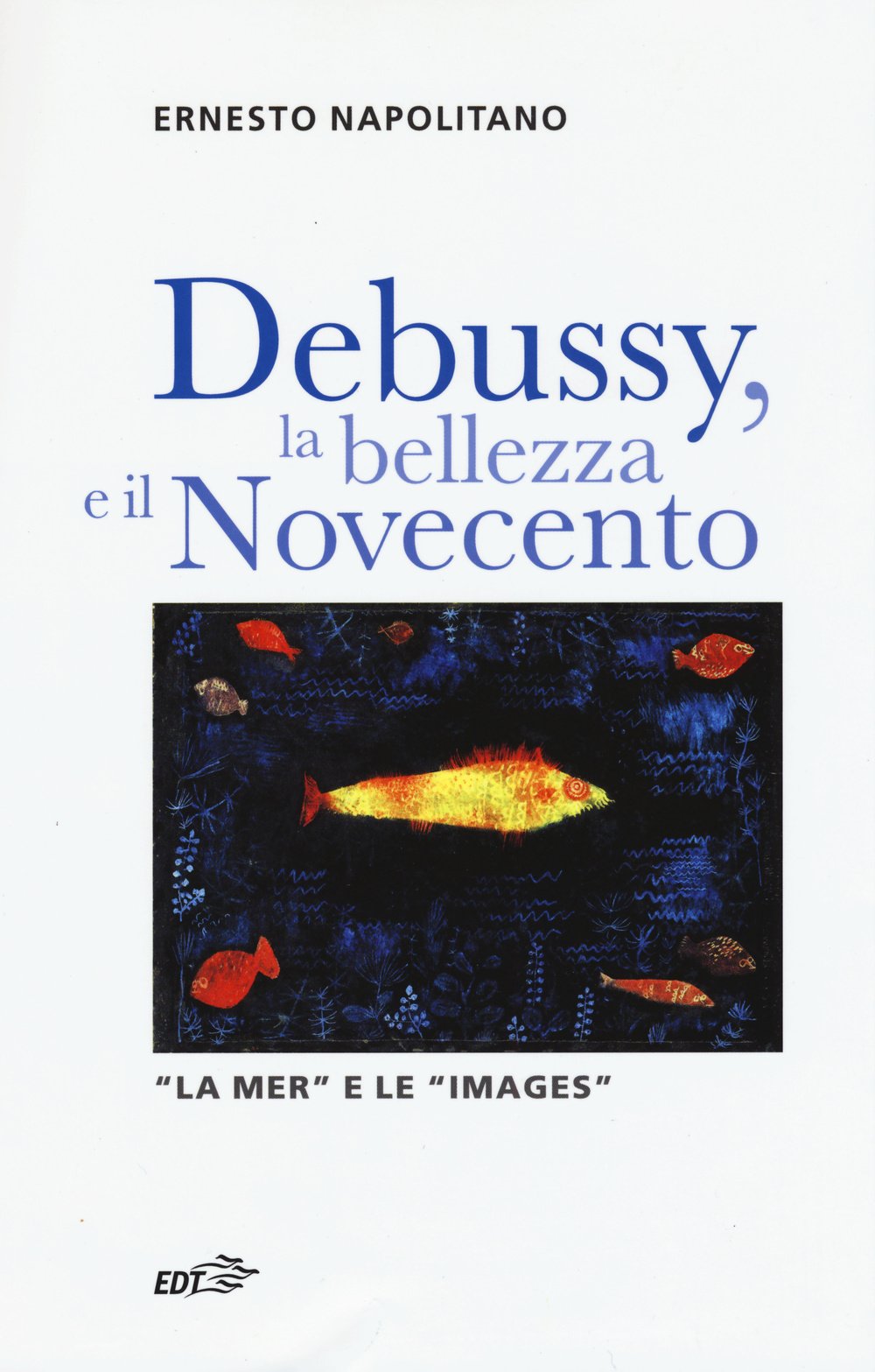 Debussy, La Bellezza E Il Novecento. «La Mer» E Le «Images» - 4