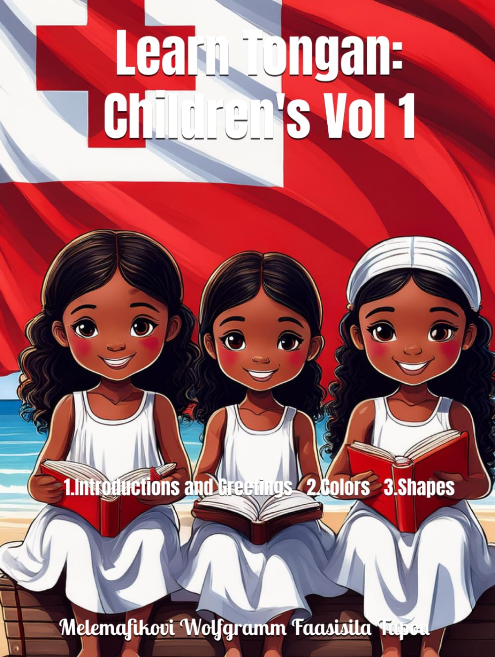Learn Tongan: Children's Vol 1: 1.Introductions and Greetings 2.Colors 3.Shapes (Learn Tongan: Children's Vol 1 Hardcover 3 Books In 1)