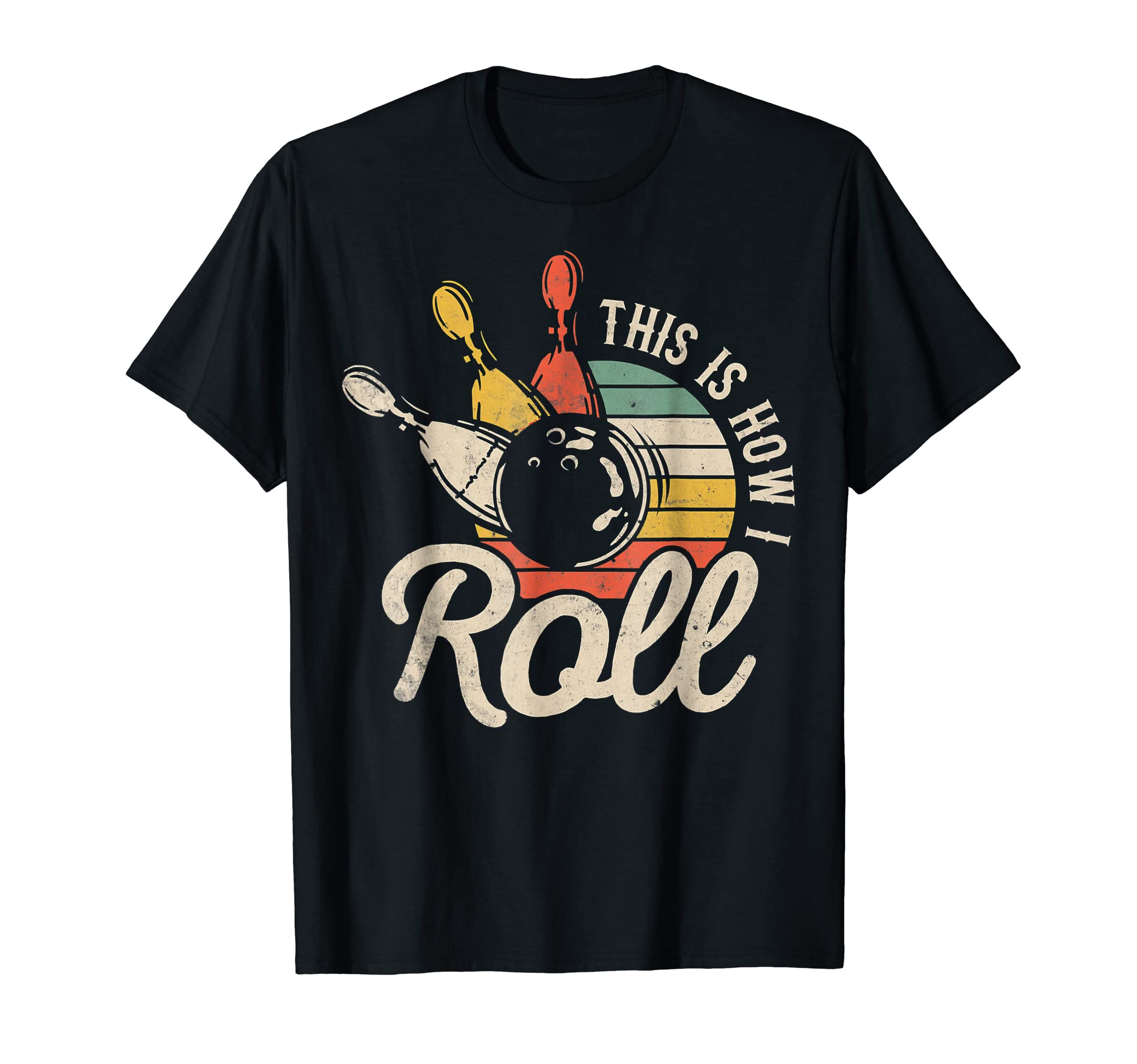 This Is How I Roll Retro Funny Bowling Team Bowler Women Men T-Shirt