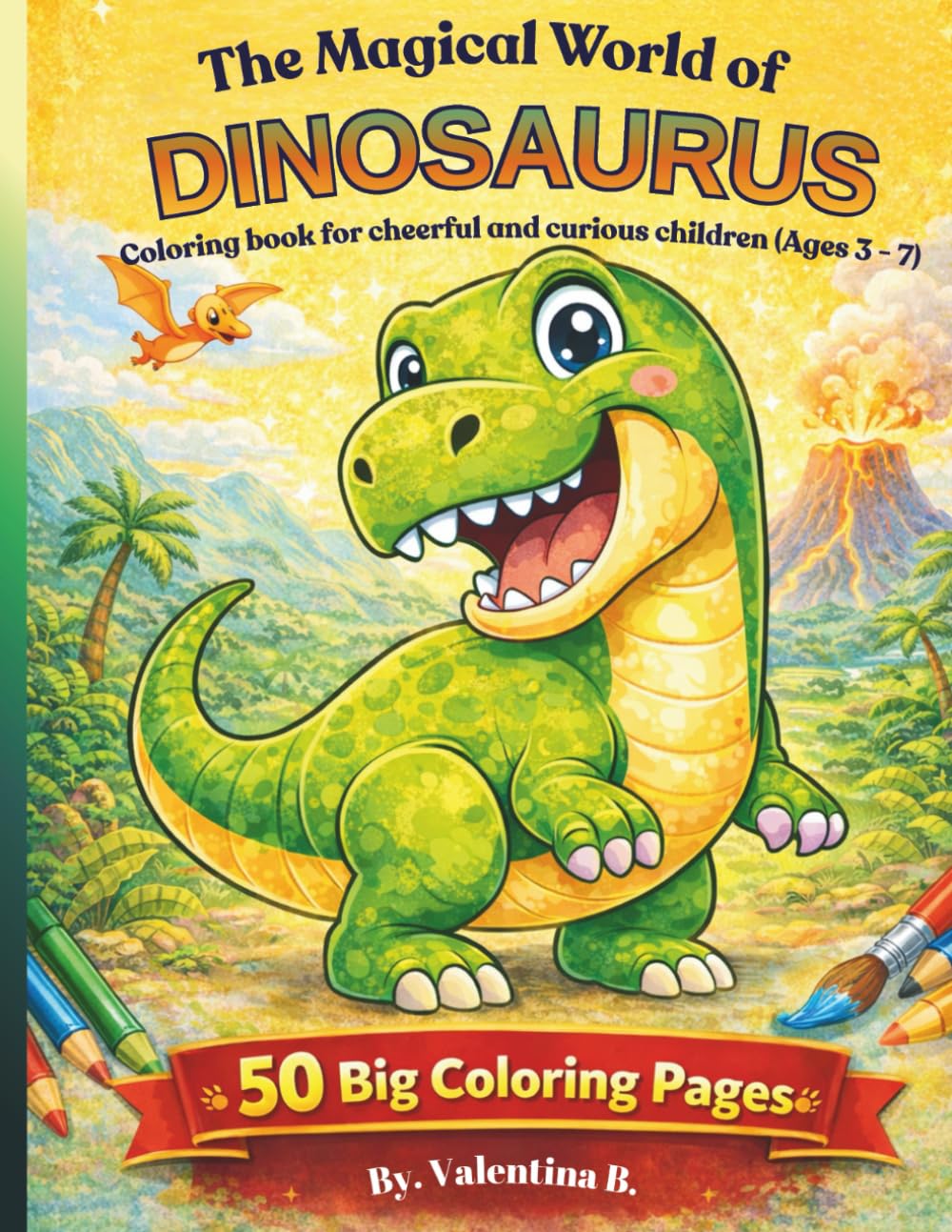 The Magical World of Dinosaurs - Coloring Book for Kids: Coloring book for cheerful and curious children (Ages 3-7)