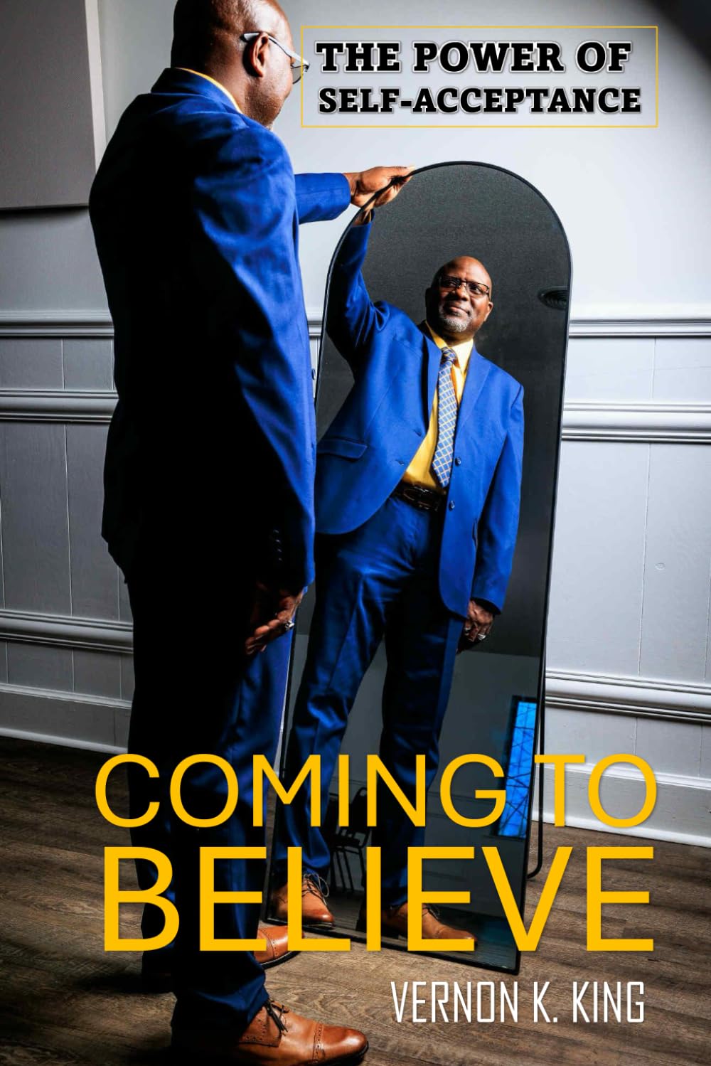 The Power of Self-Acceptance: Coming to Believe