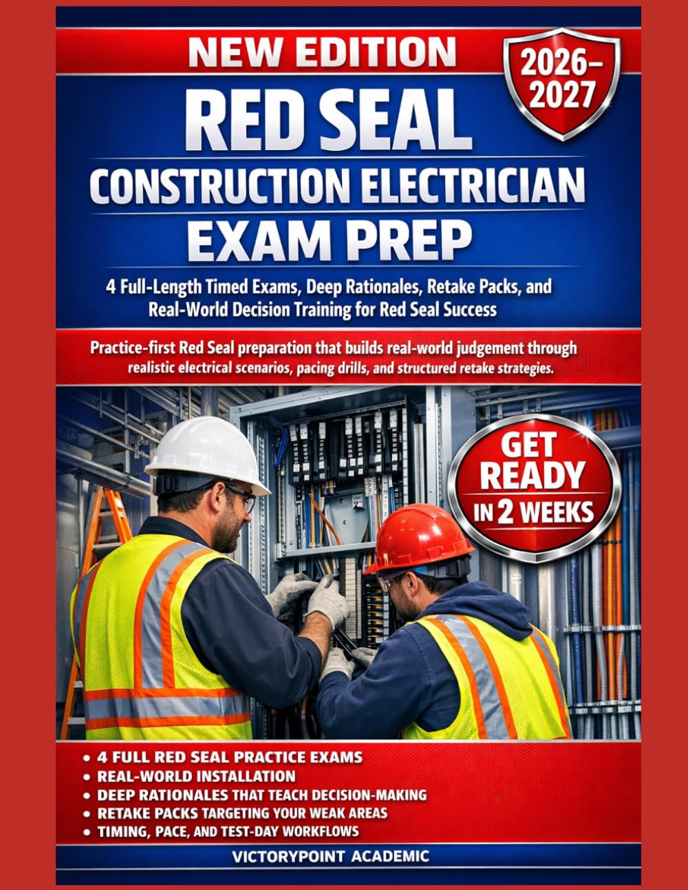 RED SEAL CONSTRUCTION ELECTRICIAN EXAM PREP: 4 FULL-LENGTH TIMED EXAMS, DEEP RATIONALES, RETAKE PACKS, AND REAL-WORLD DECISION TRAINING FOR RED SEAL SUCCESS