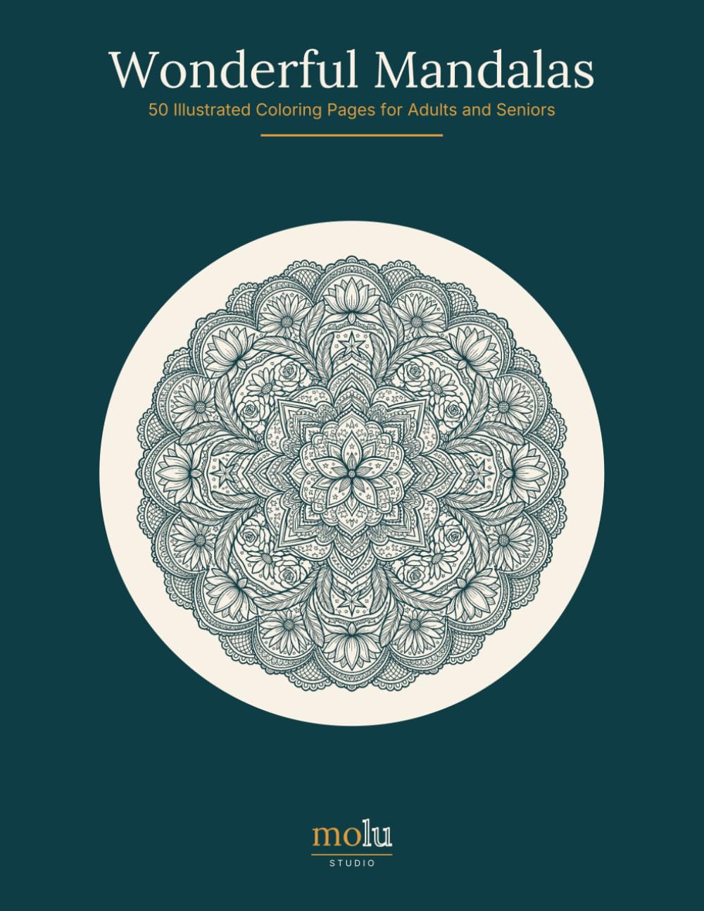 Wonderful Mandalas: 50 Illustrated Coloring Pages for Adults and Seniors