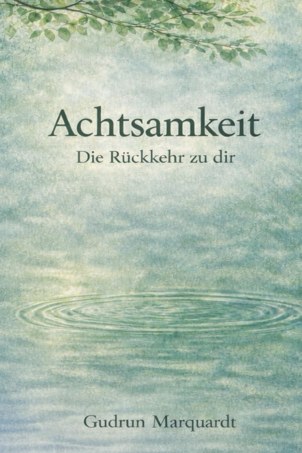 Achtsamkeit: Die Rückkehr zu dir