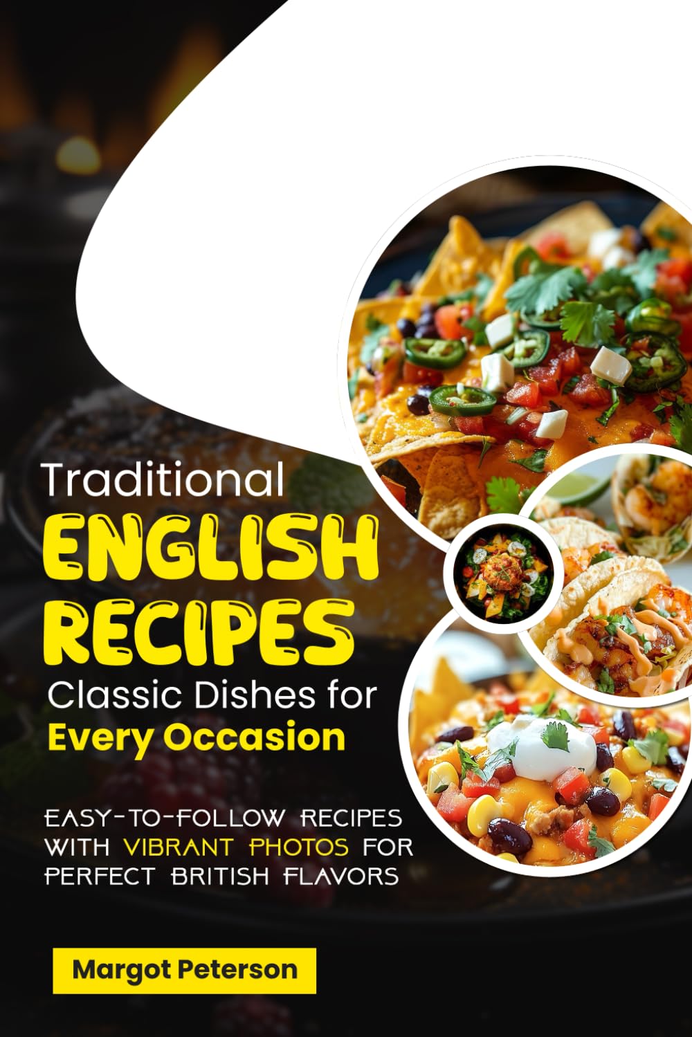 Traditional English Recipes Classic Dishes for Every Occasion: Easy-to-Follow Recipes with Vibrant Photos for Perfect British Flavors