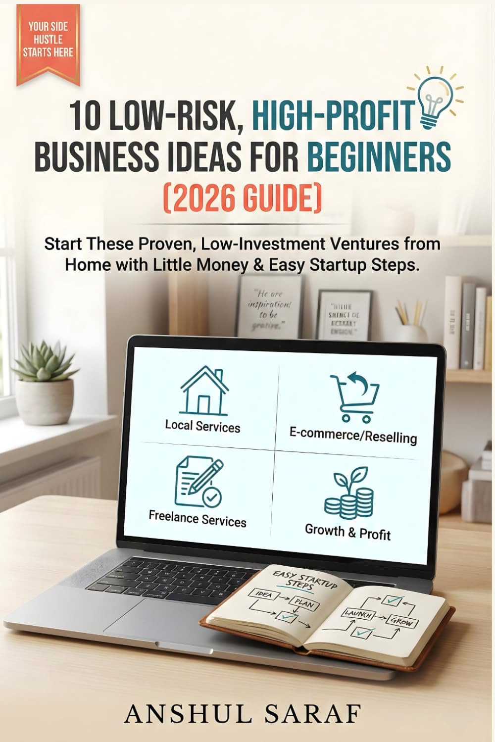 10 Low-Risk, High-Profit Business Ideas for Beginners: Start These Proven, Low-Investment Ventures from Home with Little Money & Easy Startup Steps