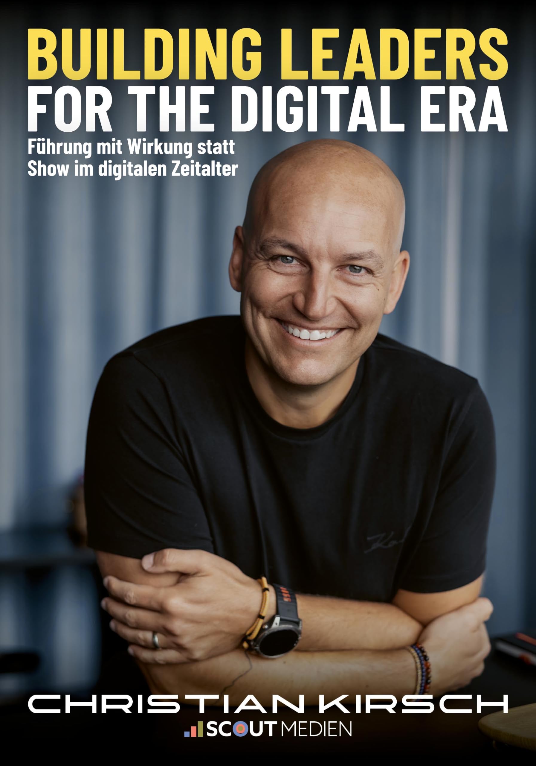 Building Leaders for the Digital Era: Führung mit Wirkung statt Show im digitalen Zeitalter