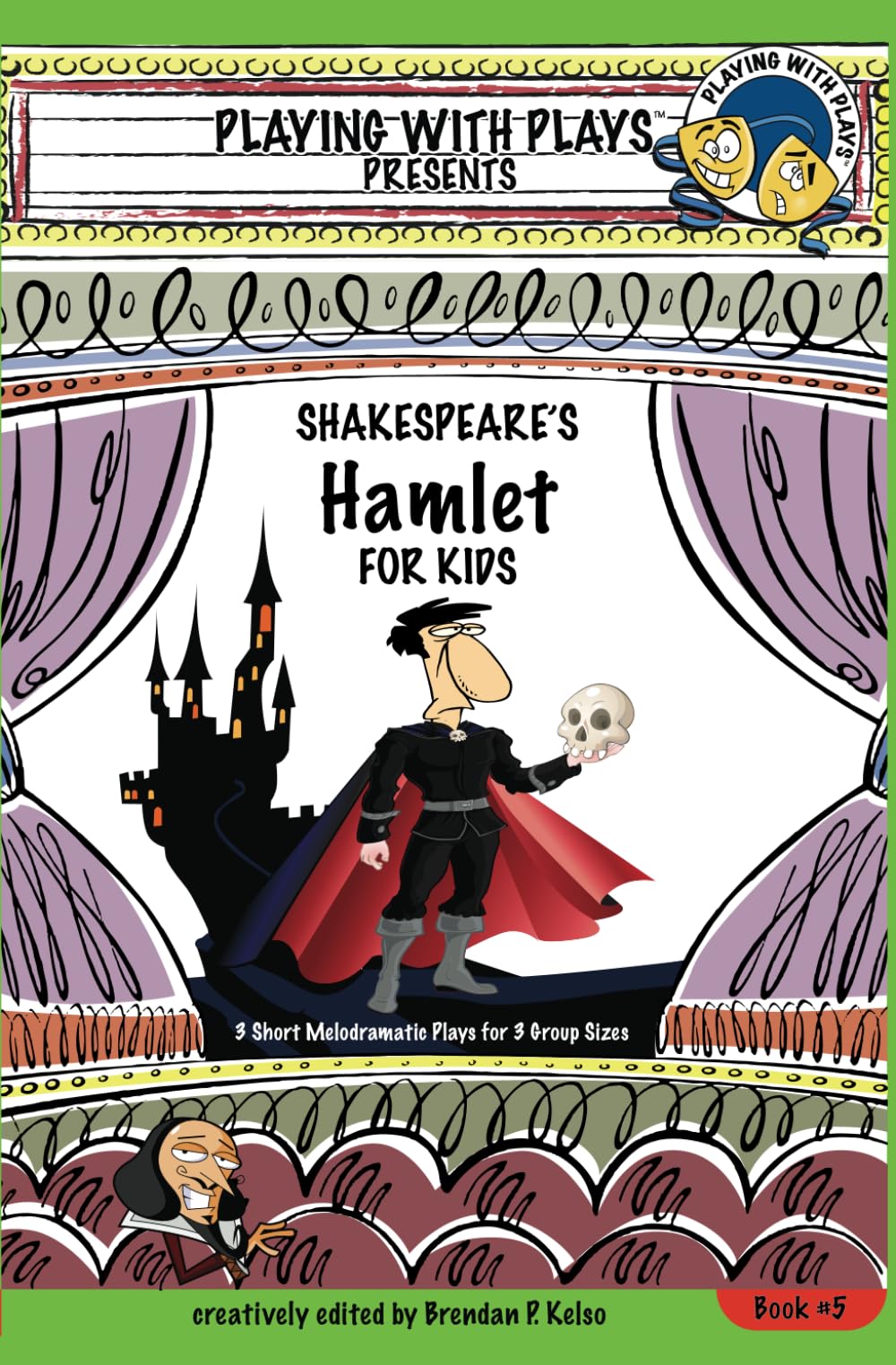 Shakespeare's Hamlet for Kids: 3 Short Melodramatic Plays for 3 Group Sizes (Playing With Plays)