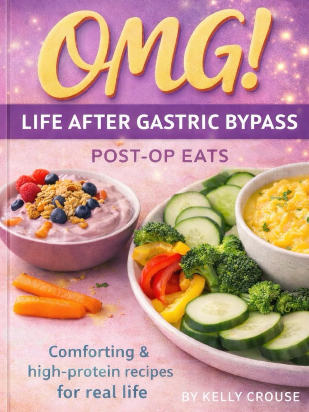 OMG Life After Gastric Bypass Post-Op Eats: Easy, High-Protein Comfort Foods for Real Life After Surgery (OMG COOKBOOKS)      Paperback – January 23, 2026
