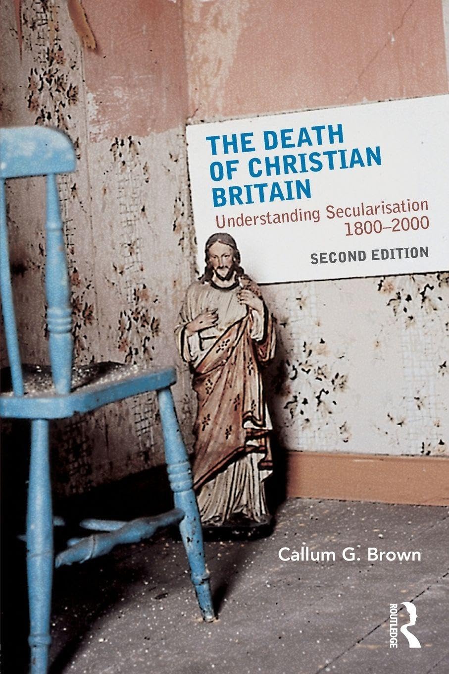 The Death of Christian Britain: Understanding Secularisation 180